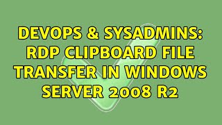 Celebrity DevOps & SysAdmins: RDP Clipboard File transfer in Windows Server 2008 R2 (4 Solutions!!) Net Worth