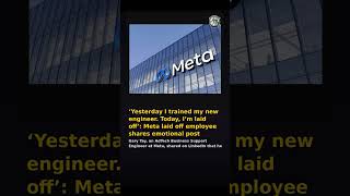 ‘Yesterday I trained my new engineer. Today, I’m laid off’: Meta laid off employee shares emotional