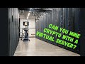 Mining Crypto with Servers CPU: Physical vs Virtual