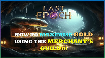 How to make gold with Merchants guild  - Last Epoch Season 2 Tombs of the Erased