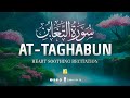 Surah At Taghabun سورۃ التغابن Amazing Quran Recitation Soft Voice Zikrullah TV 