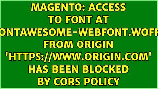 Access to font at '/fonts/fontawesome-webfont.woff?v=4.7.0' from origin 'https://www.origin.com'...