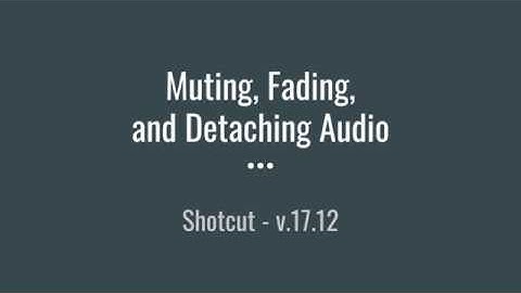 Shotcut Tutorial: Muting, Fading, and Detaching Audio
