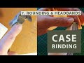 Case Binding 7: Rounding & Headbands