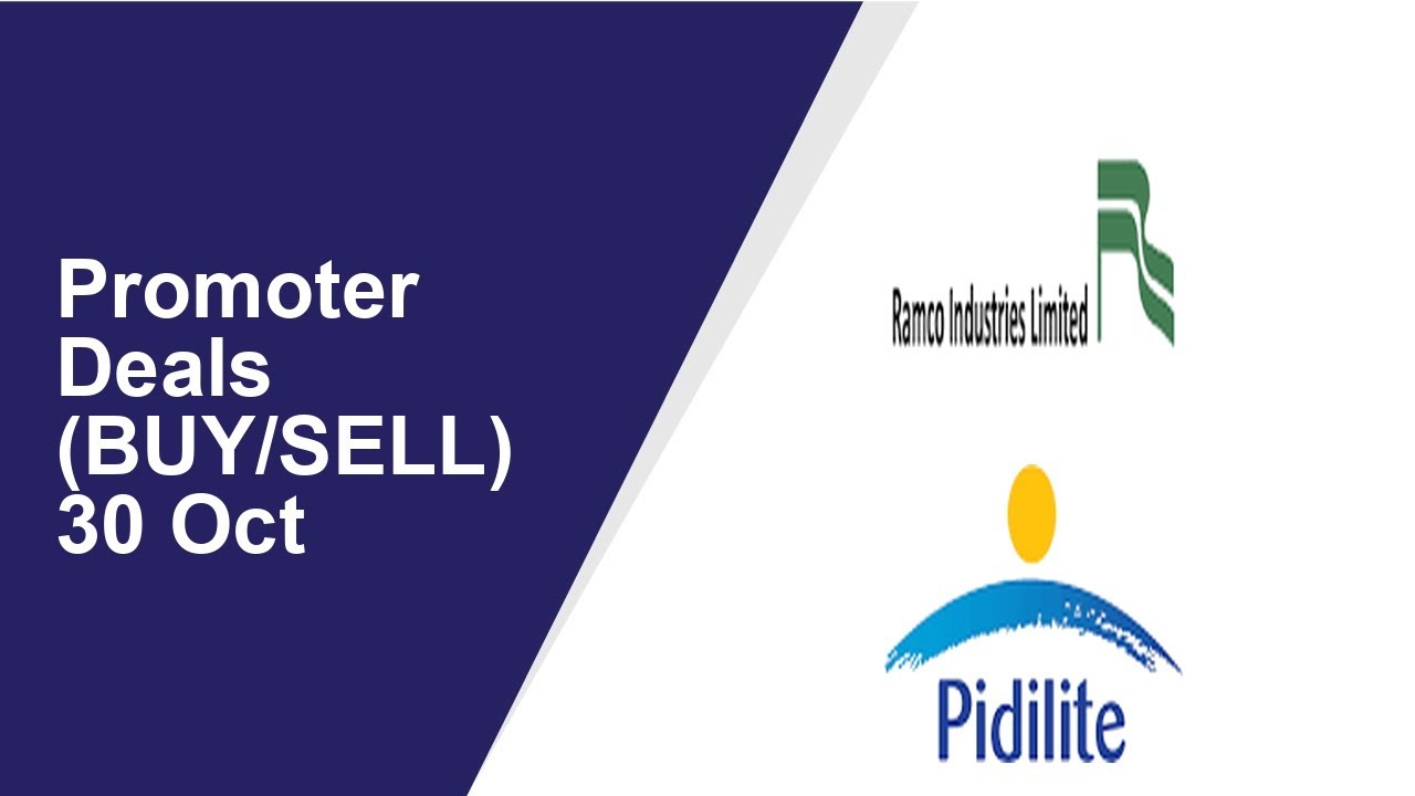 Promoter Deals(BUY/SELL) 30 Oct | Ramco Industries ,Pidilite Industries