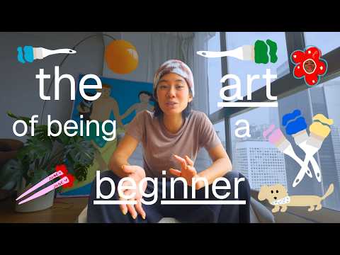 the art of being a beginner (as an artist)