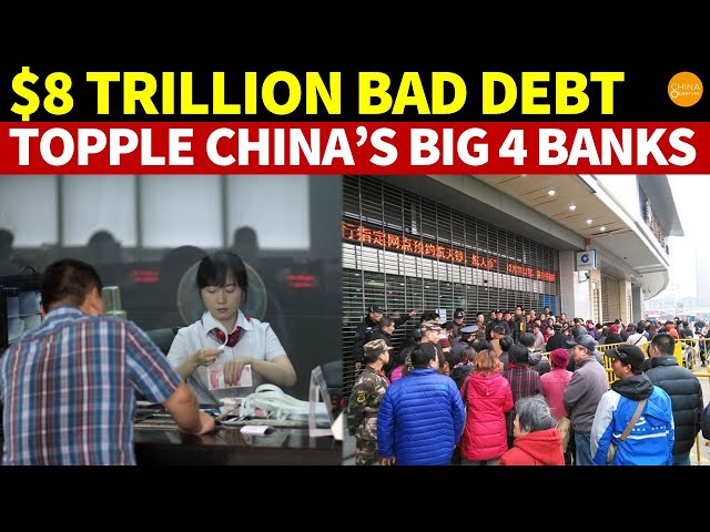 $8 Trillion Bad Debts Topple China’s Big Four Banks, Banking Collapse Looming? class=