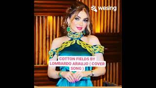 Cotton Fields By Lombardo Araujo cover Song