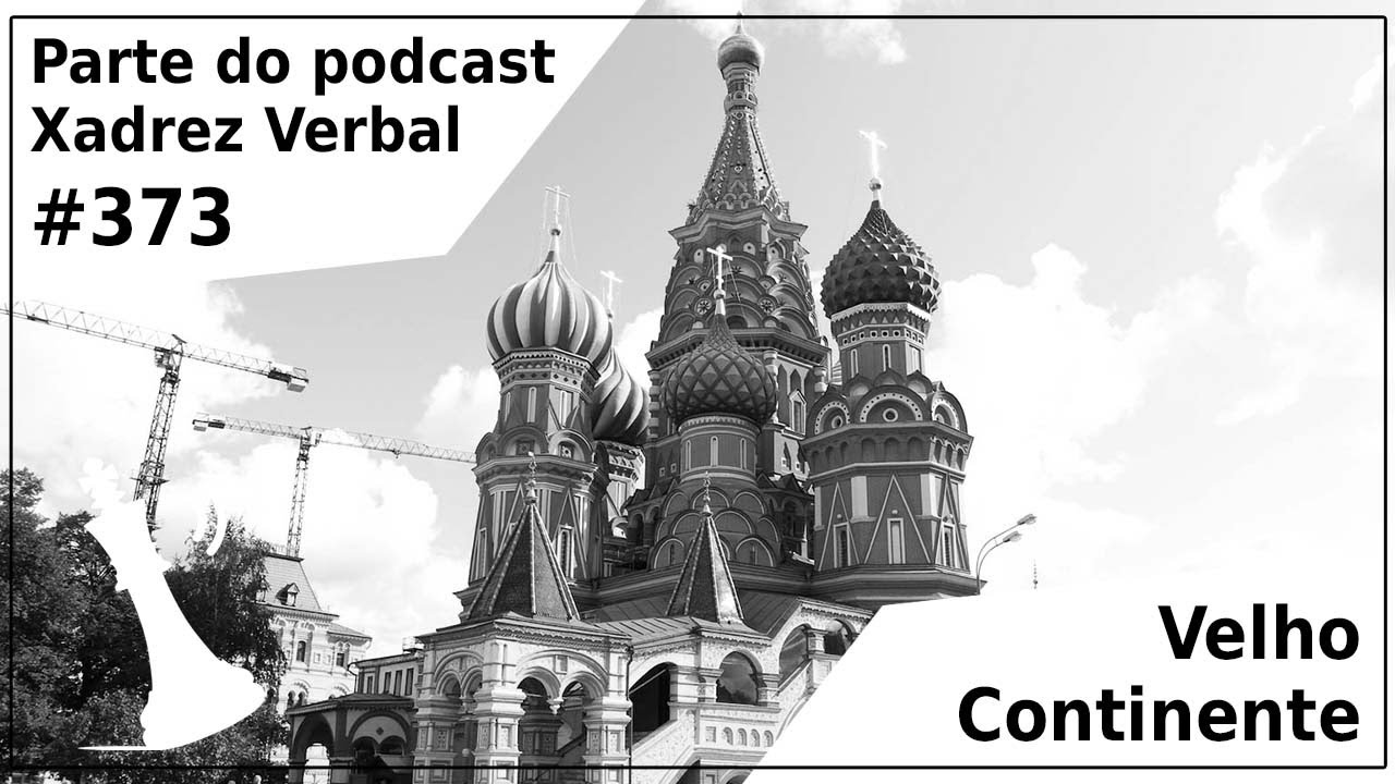 velho-continente-xadrez-verbal-podcast-373-youtube