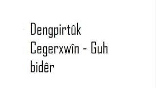 Cegerxwîn - Guh Bidêr