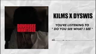 KILMS X DYSWIS - Do You See What I See