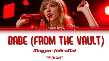 Taylor Swift - Babe (magyar felirattal) (Taylor's Version) (From The Vault)