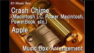 Crash Chime (Macintosh LC, Power Macintosh, PowerBook etc.)/Apple [Music Box]