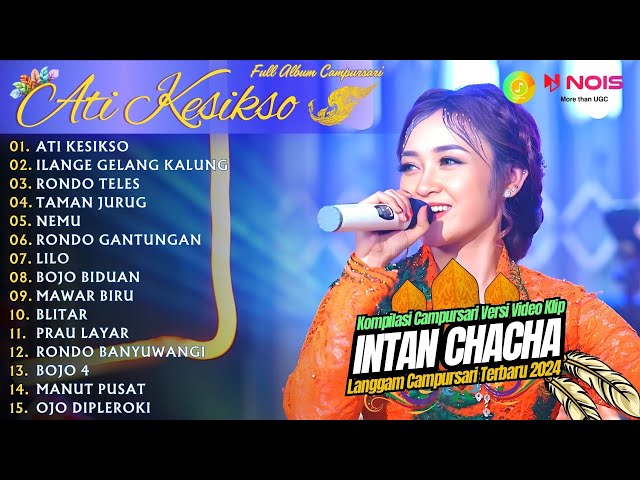 INTAN CHACHA ''ATI KESIKSO'' - KOMPILASI VIDEO LANGGAM CAMPURSARI GAYENG - FULL ALBUM TERBARU 2024 class=