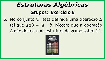 Exercício 6 - Seção IV-1: C* com ∆ tq a∆b=|a|∙b. Mostre que ∆ não define estrutura de grupo em C*.