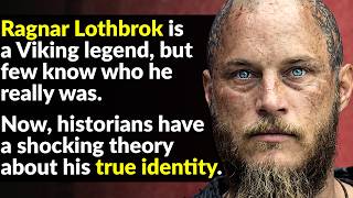 Who Was the Real Viking Ragnar Lothbrok?
