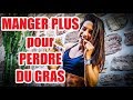 Manger plus et perdre du gras sans restrictions  