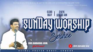 03.05.2026 | WORSHIP SERVICE | BRO.BARNABAS ARUL | BETHEL PRAYER HOUSE, ARMOOR. |