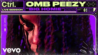 Omb Peezy - Big Homie (Live Session) | Vevo Ctrl