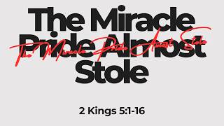 The Miracle Pride Almost Stole | Pastor Todd Kritzwiser | Life Change Church