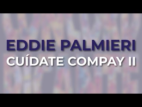 Eddie Palmieri - Cuídate Compay II (Official Audio)