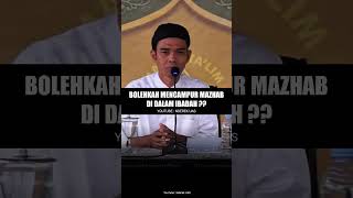 Hukum Mencampur Mazhab Di Dalam Ibadah #ustadabdussomad #uas