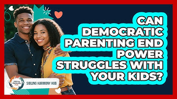Can Democratic Parenting End Power Struggles With Your Kids? - Sibling Harmony Hub