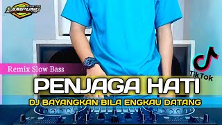 DJ PENJAGA HATI - KUBAYANGKAN BILA ENGKAU DATANG REMIX FULL BASS VIRAL TIKTOK TERBARU 2023