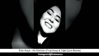 Esin Kaya - Ah Gönlüm (Fırat Anaç & Yiğit Çalık Remix) Resimi