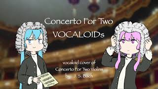 J.S.Bach /Concerto For Two Violins (VOCALOID cover)