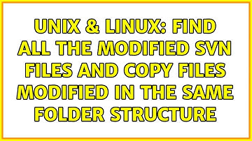 Unix & Linux: Find all the modified svn files and copy files modified in the same folder structure