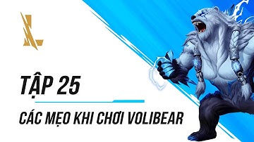 Tập 25: Các Mẹo Khi Chơi Volibear | Dành Cho Người Mới