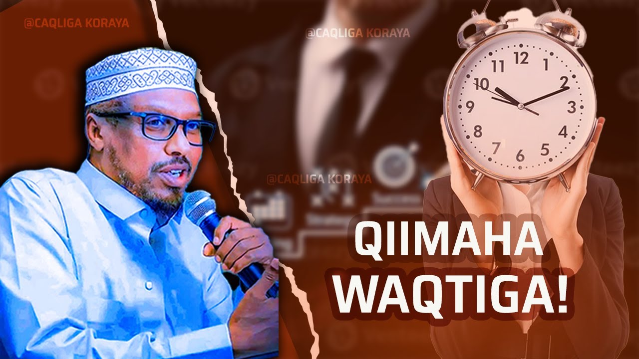 𝐃𝐡𝐢𝐢𝐫𝐢𝐠𝐚𝐥𝐢𝐧::“𝐌𝐚𝐚𝐦𝐮𝐥𝐢𝐝𝐚 𝐖𝐚𝐪𝐭𝐢𝐠𝐚 – 𝐇𝐚 𝐋𝐮𝐦𝐢𝐧 𝐇𝐚𝐥 𝐃𝐚𝐪𝐢𝐢𝐪𝐚𝐝 – 𝐖𝐚𝐪𝐭𝐢𝐠𝐮 𝐖𝐚 𝐅𝐮𝐫𝐚𝐡𝐚 𝐑𝐢𝐲𝐚𝐝𝐚𝐝𝐚! 𝐒𝐡𝐞𝐞𝐤𝐡 𝐌𝐮𝐬𝐭𝐚𝐟𝐞