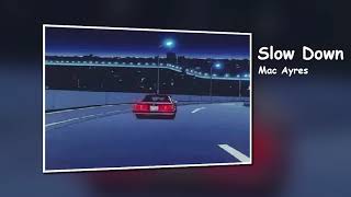 Slow Down - Mac Ayres