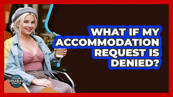 What If My Accommodation Request Is Denied?