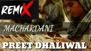 Machardani remix/ Preet Ddhaliwal/Dhaliwal Records/Latest Punjabi Song