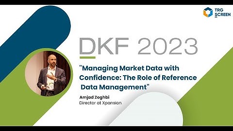 Presentation DKF 2023 - Managing market data with confidence: The role of Reference Data Management