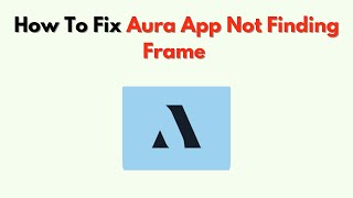 كيفية إصلاح مشكلة عدم عثور تطبيق Aura على الإطار – حل مشكلات الاقتران واتصال Bluetooth screenshot 2