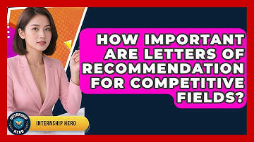 How Important Are Letters Of Recommendation For Competitive Fields? - Internship Hero