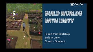 Build worlds with Unity - Import from SketchUp, Build in Unity, and Create Quests in Spatial. io