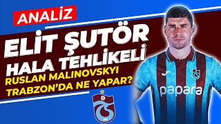 SAHA İÇİ LİDERİ! RUSLAN MALINOVSKIY TRABZONSPOR'DA NE YAPAR? MALINOVSKIY ANALİZ