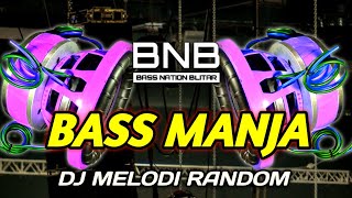 DJ FULL BASS MANJA ANDALAN BATTLE | DJ MELODY RANDOM BASS NATION BLITAR