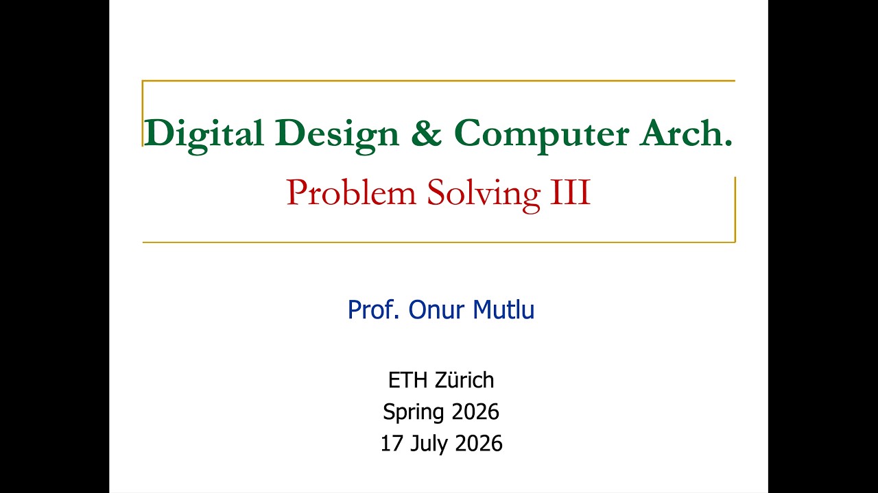 Digital Design & Comp. Arch: L29: Problem Solving III (Spring 2025)