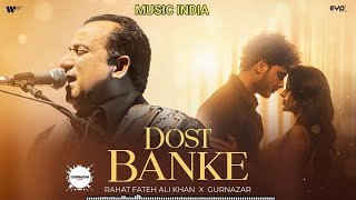 DOST BANKE : FULL SONG | Rahat fateh ali khan X Gurnazar | Priyanka chahar chaudhary | full song