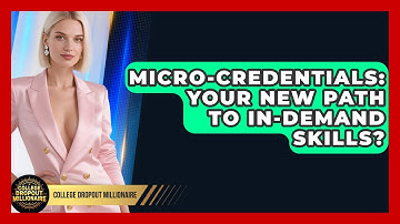 Micro-Credentials: Your New Path To In-Demand Skills? - College Dropout Millionaire