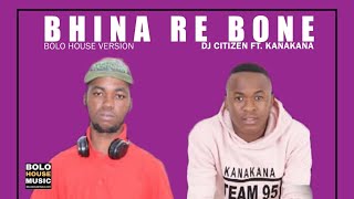 DJ Citizen - Bhina Re Bone [Feat. Kanakana] (Official Audio)