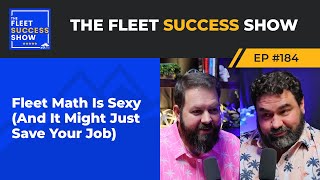 Episode 184: Fleet Math Is Sexy (And It Might Just Save Your Job)