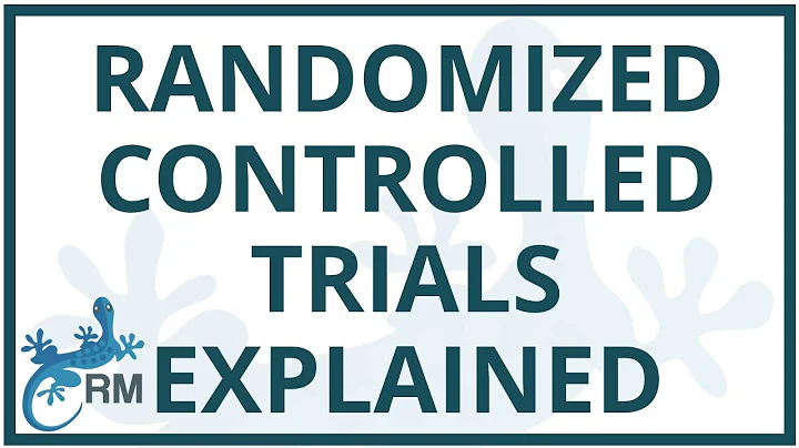 Randomized Controlled Trials: What it is and how it Reduces Bias