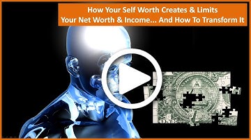 How Your Self Worth Creates & Limits Your Net Worth & Financial Freedom