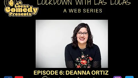 Lockdown with Las Locas w/ Deanna Ortiz (Episode 6)